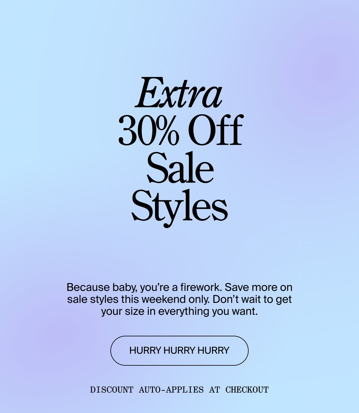 Extra 30% off sale styles right now!