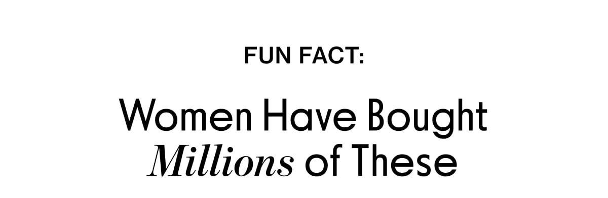 Fun Fact: Women Have Bought Millions of These