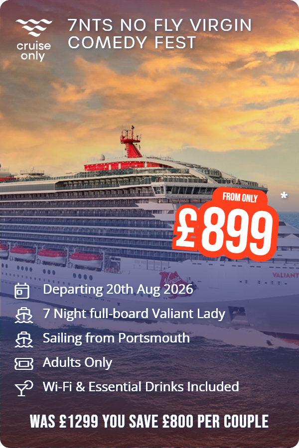 7nts No Fly Virgin Comedy Fest – Cruise Only promotional image. From £899 Includes: Departing 20th Aug 2026, 7 Night full-board Valiant Lady, Sailing from Portsmouth, Adults Only, Wi-Fi & Essential Drinks Included. WAS £1299 YOU SAVE £800 PER COUPLE