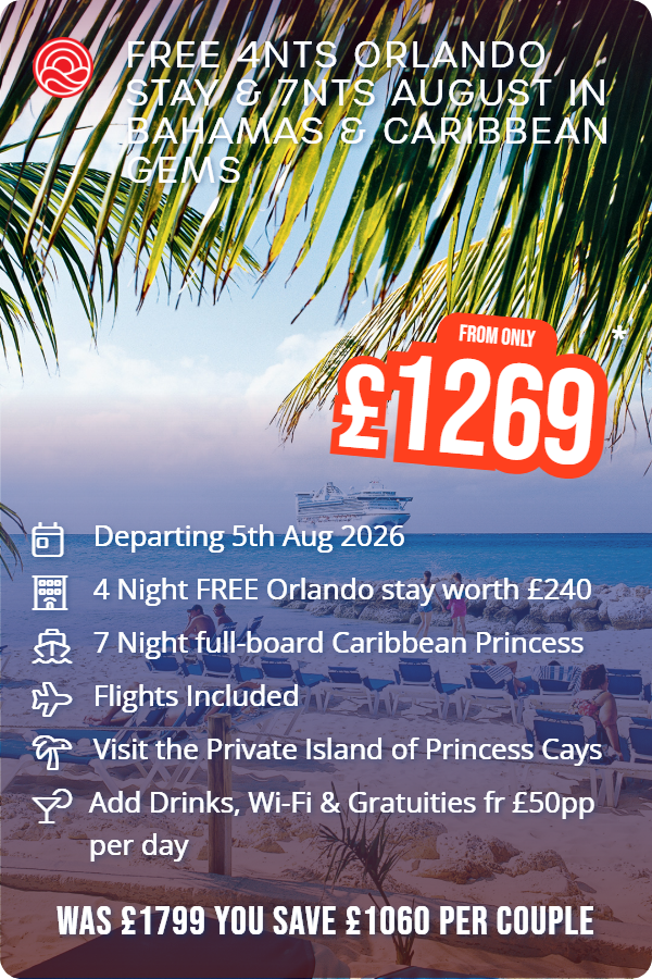 Free 4nts Orlando Stay & 7nts August in Bahamas & Caribbean Gems – Smart Holiday promotional image. From £1,269 Includes: Departing 5th Aug 2026, 4 Night FREE Orlando stay worth £240, 7 Night full-board Caribbean Princess, Flights Included, Visit the Private Island of Princess Cays, Add Drinks, Wi-Fi & Gratuities fr £50pp per day. WAS £1799 YOU SAVE £1060 PER COUPLE