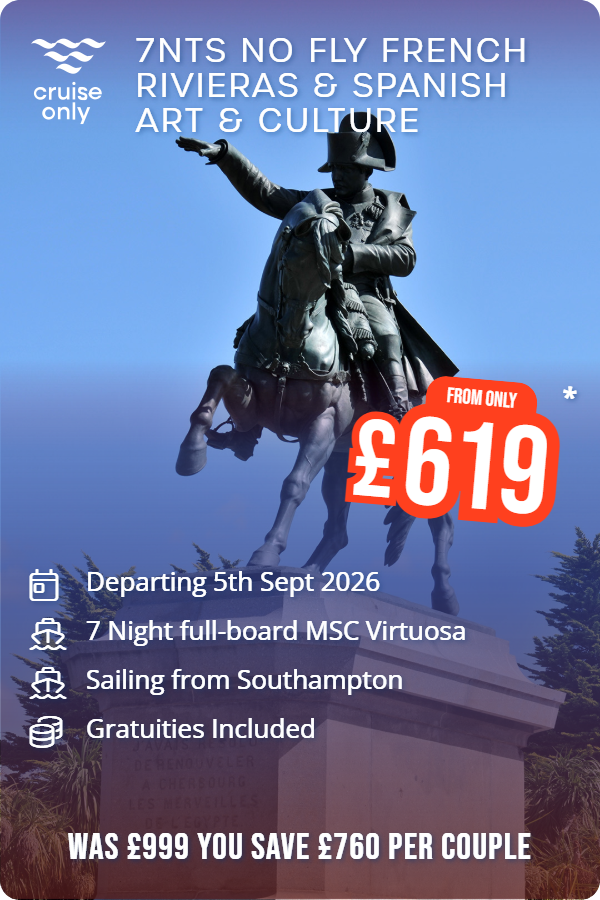 7nts No Fly French Rivieras & Spanish Art & Culture – Cruise Only promotional image. From £619 Includes: Departing 5th Sept 2026, 7 Night full-board MSC Virtuosa, Sailing from Southampton, Gratuities Included. WAS £999 YOU SAVE £760 PER COUPLE