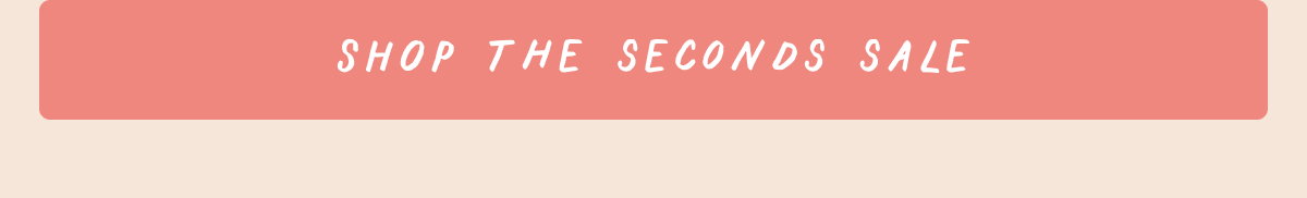 Shop The Seconds Sale