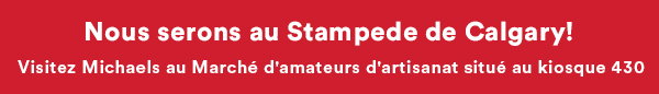 We're heading to Calgary Stampede! Visit Michaels in the Maker Market at Booth 430.