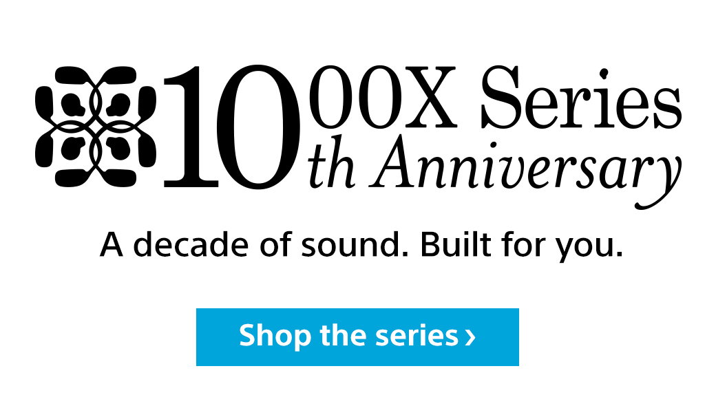 10th 1000X Series Anniversary | A decade of sound. Built for you. Shop the series