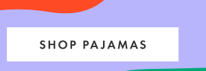 SHOP PAJAMAS