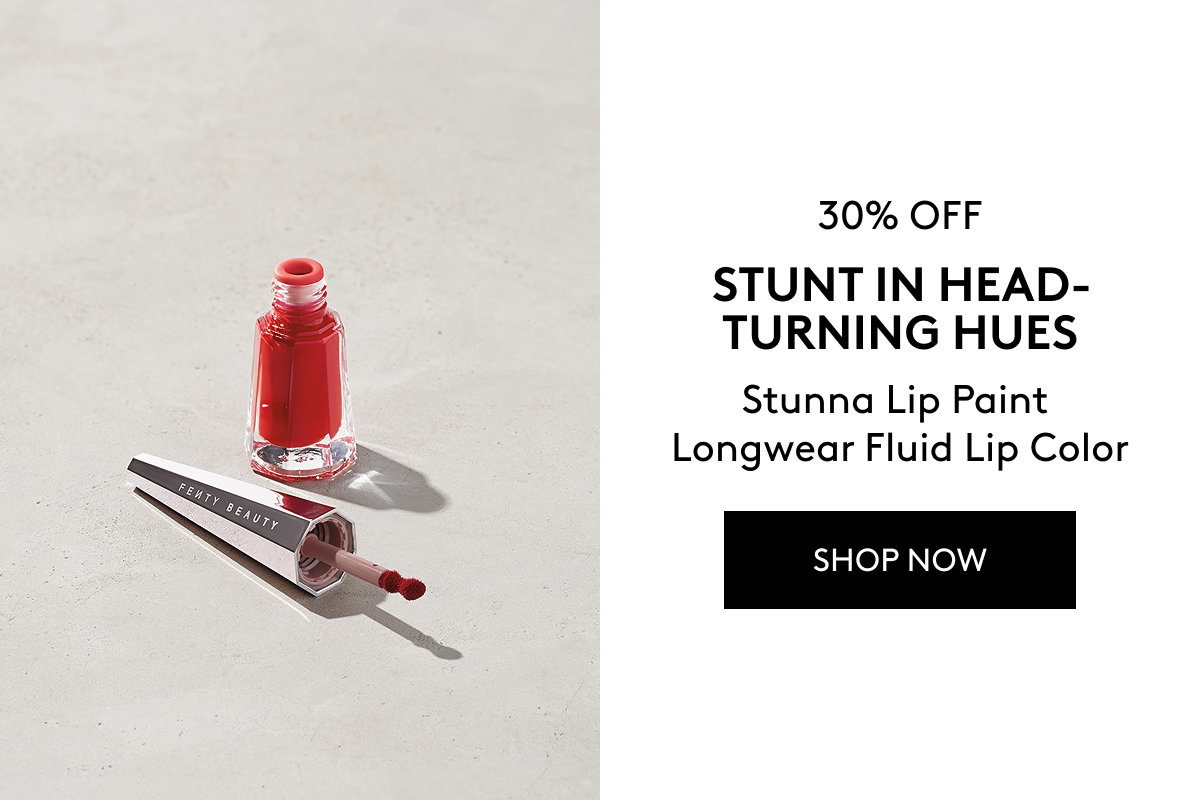 30% OFF STUNT IN HEAD-TURNING HUES Stunna Lip Paint Longwear Fluid Lip Color SHOP NOW