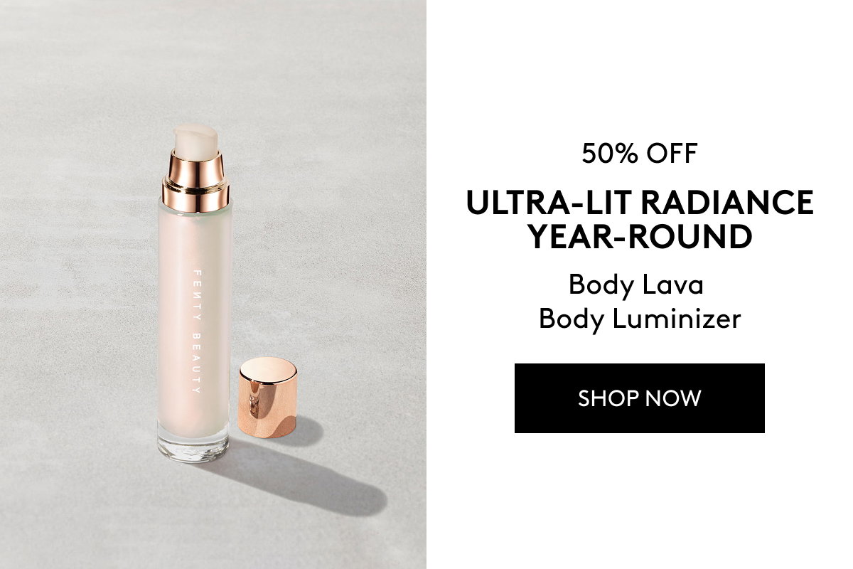 50% OFF ULTRA-LIT RADIANCE YEAR-ROUND Body Lava Body Luminizer SHOP NOW