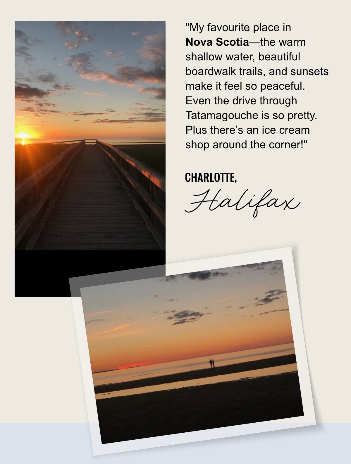 My favourite place in Nova Scotia—the warm shallow water, beautiful boardwalk trails, and sunsets make it feel so peaceful. Even the drive through Tatamagouche is so pretty. Plus there’s an ice cream shop around the corner!