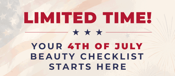 LIMITED TIME! SHOP EXCLUSIVE FOURTH OF JULY BEAUTY OFFERS.