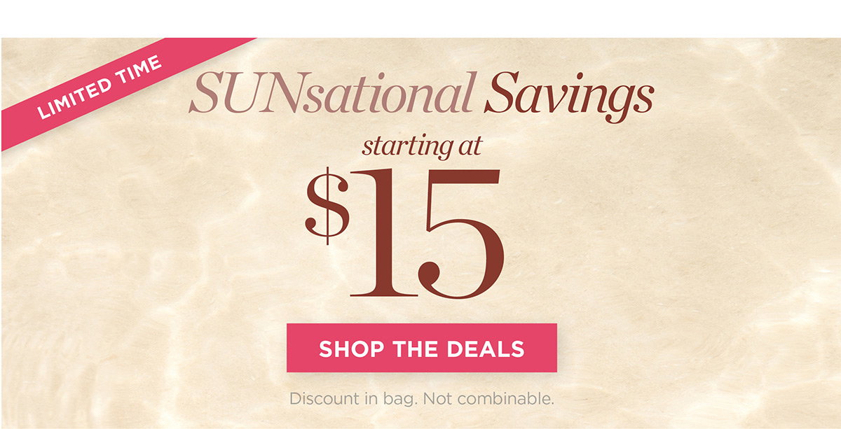 Sunsational Savings starting at $15 | Shop the Deals