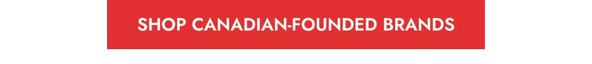 Shop Canadian-Founded Brands