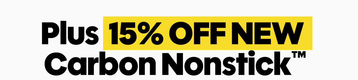 Deals on deals | Save 15% on the new Deeper Carbon Nonstick™  Frying Pan or 11” Square Griddle  with code NEW15, plus get the free tool.