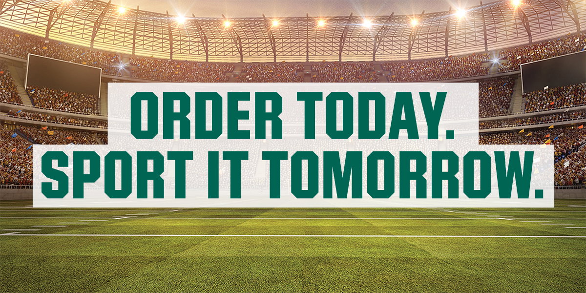 Order today. Sport it tomorrow.