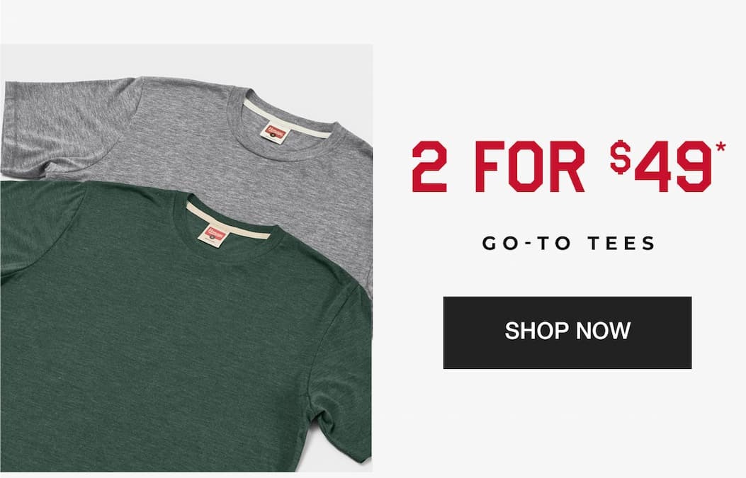 2 for $49 go-to tees