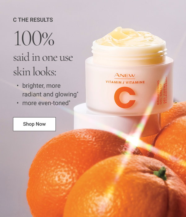 C the Results 100% said in one use skin looks: • brighter, more radiant and glowing* • more even-toned* 