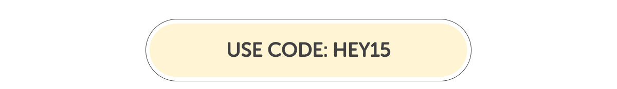 USE CODE: HEY15