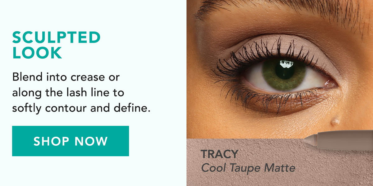 Sculpted Look: Blend Tracy into crease or along the lash line to softly contour and define