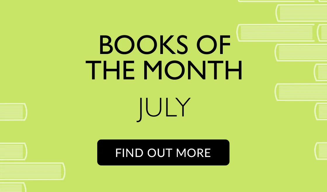 BOOKS OF THE MONTH | JULY | FIND OUT MORE