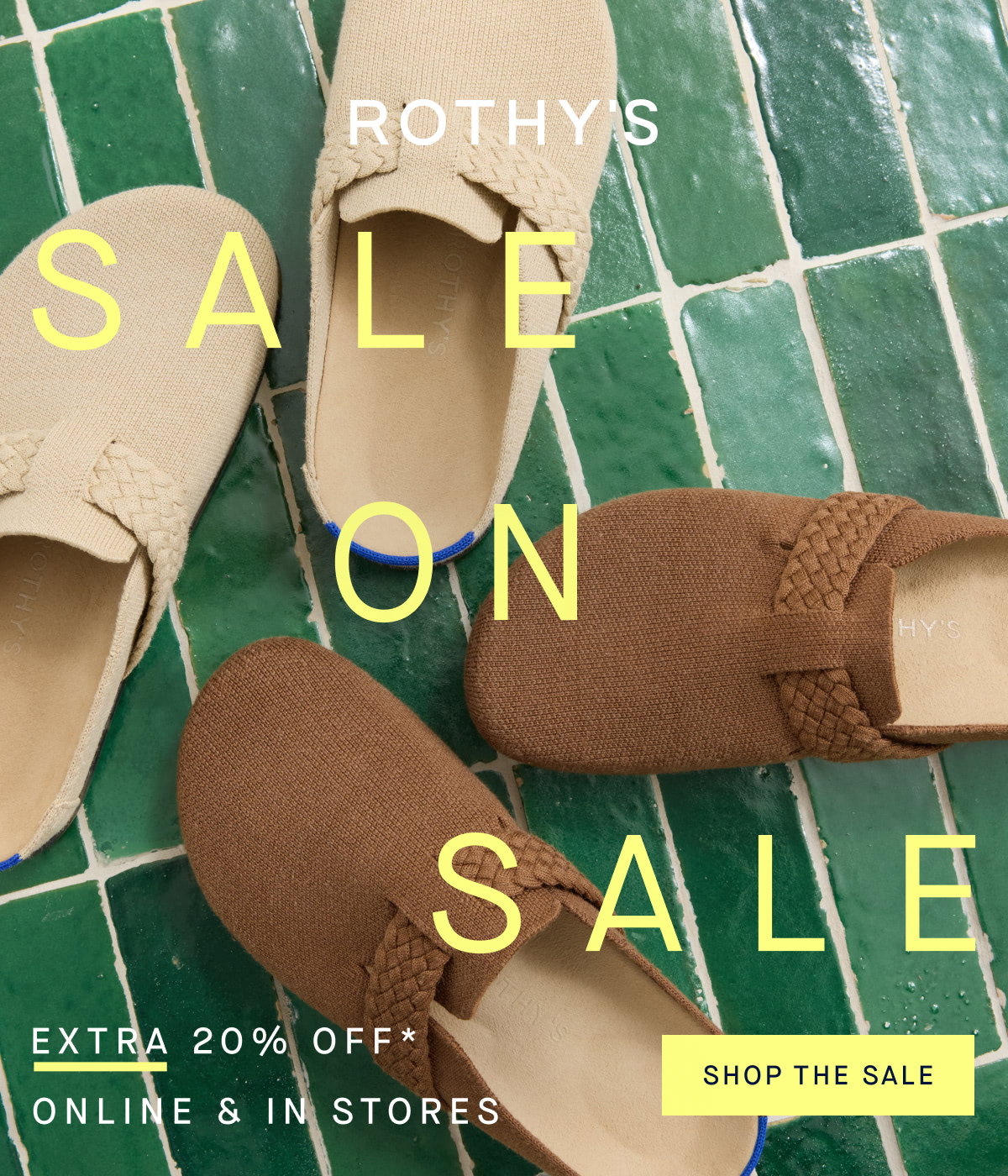 SALE ON SALE Extra 20% off* Online & in stores SHOP THE SALE