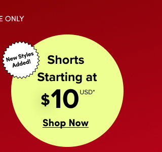 Online Only | New Styles Added! Shorts Starting at $10USD* | Shop Now > 
