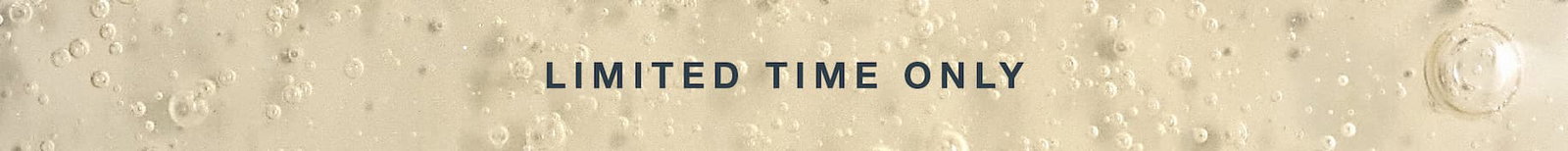 limited time only