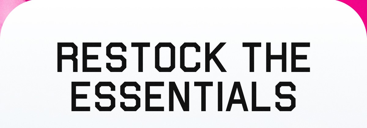 RESTOCK THE ESSENTIALS