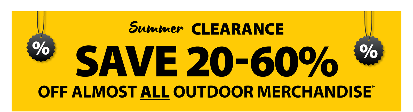 SAVE 20-60% OFF ALMOST ALL OUTDOOR MERCHANDISE*