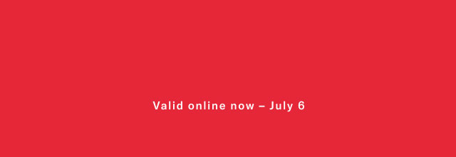 Valid online now - July 6