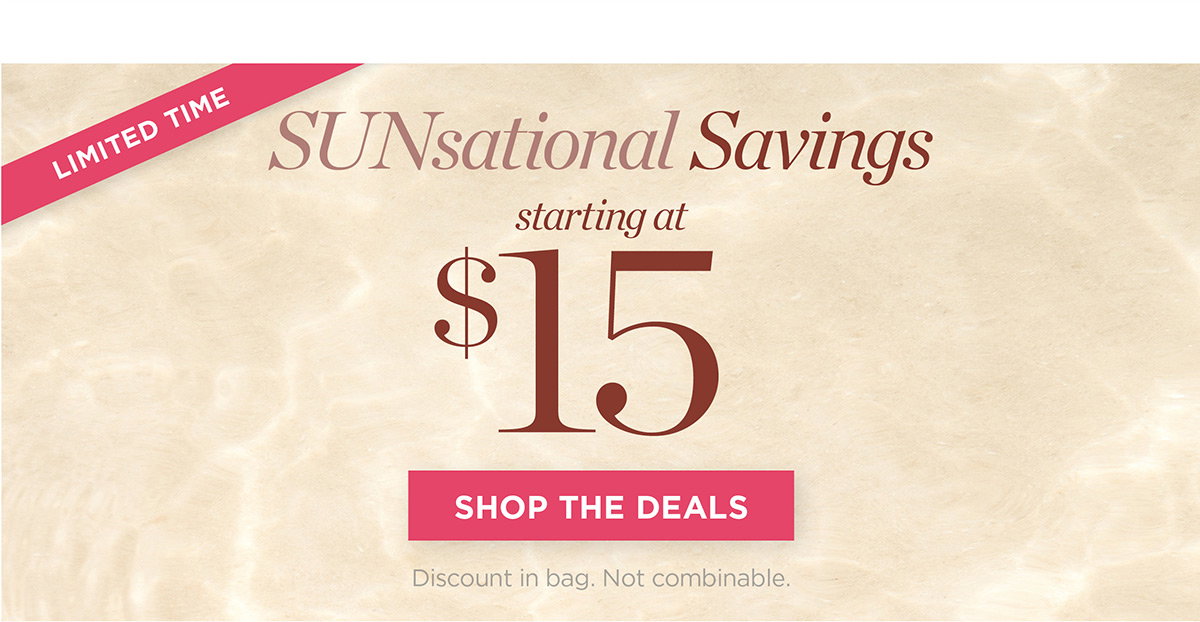 SUNsational Savings starting at $15 | Shop the Deals
