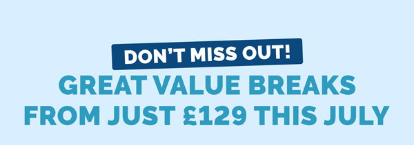 Don't miss out! Great value breaks from just 