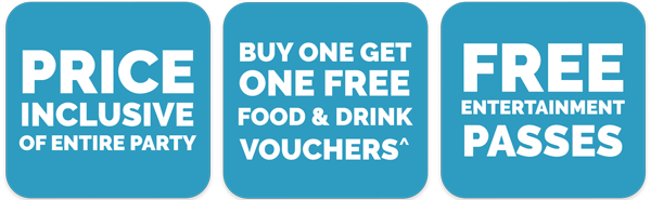 Price inclusive of the entire party, buy one get one free food & drink vouchers, & free entertainment passes