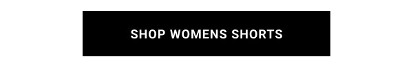 SHOP WOMENS SHORTS