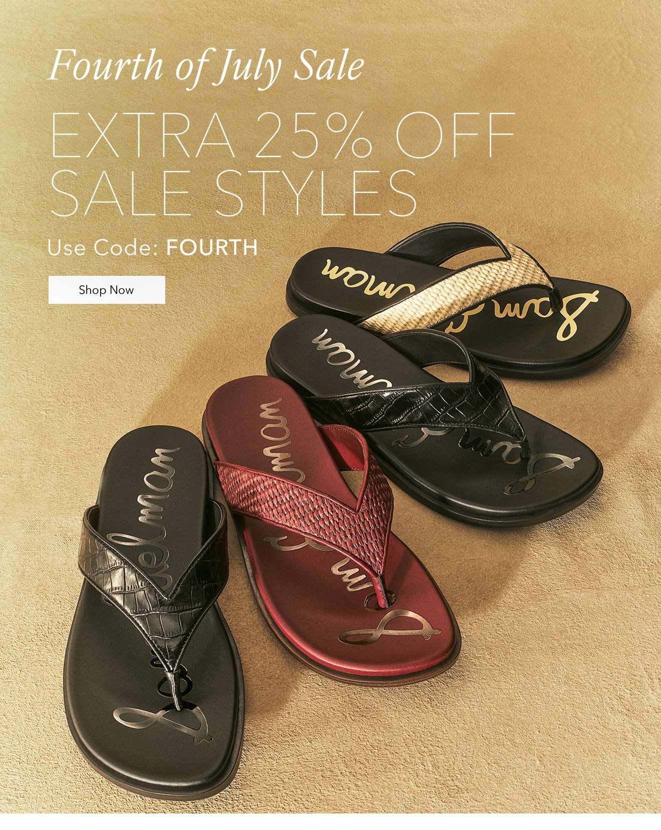 FOURTH OF JULY SALE | EXTRA 25% OFF SALE STYLES | Use Code: FOURTH | Shop Now