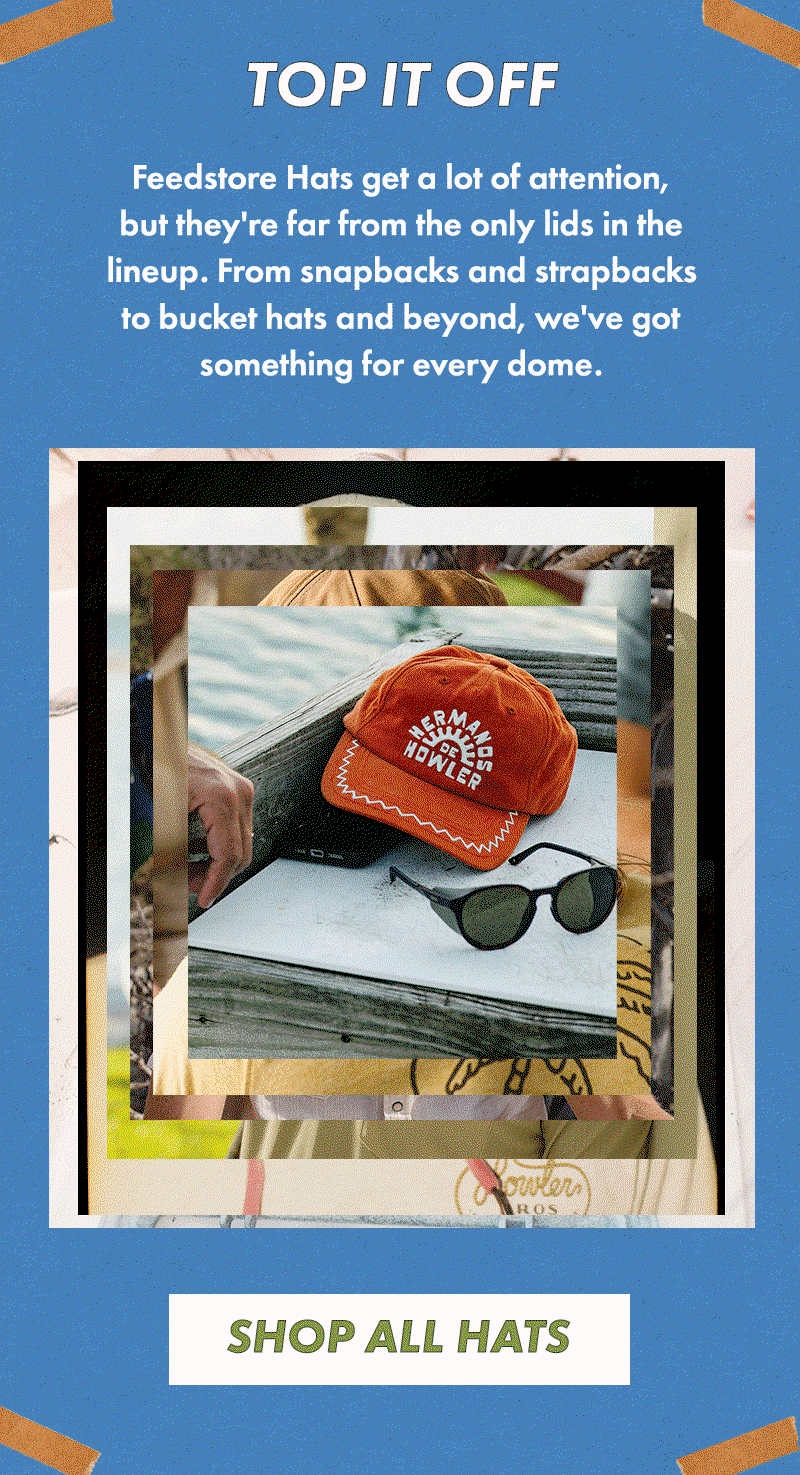 Feedstore Hats get a lot of attention, but they're far from the only lids in the lineup. From snapbacks and strapbacks to bucket hats and beyond, we've got something for every dome.