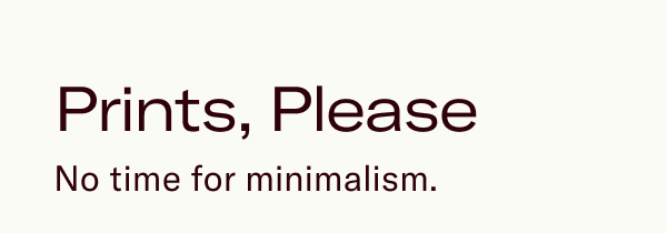 Prints, Please