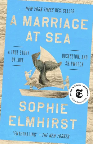 Book | A Marriage at Sea: A True Story of Love, Obsession, and Shipwreck By Sophie Elmhirst.
