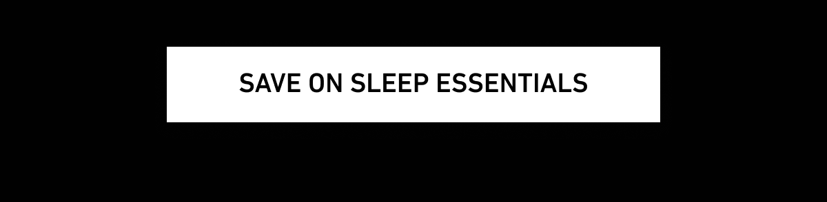 Save on Sleep Essentials