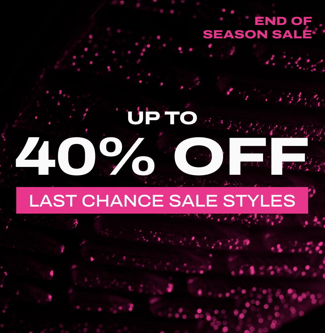 Get up to 40% off no code needed - Shop End of Season Sale