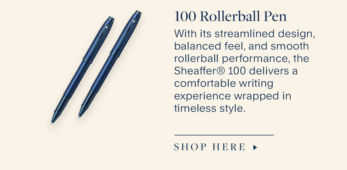 100 Rollerball Pen. With its streamlined design, balanced feel, and smooth rollerball performance, the Sheaffer® 100 delivers a comfortable writing experience wrapped in timeless style.  Shop Here.