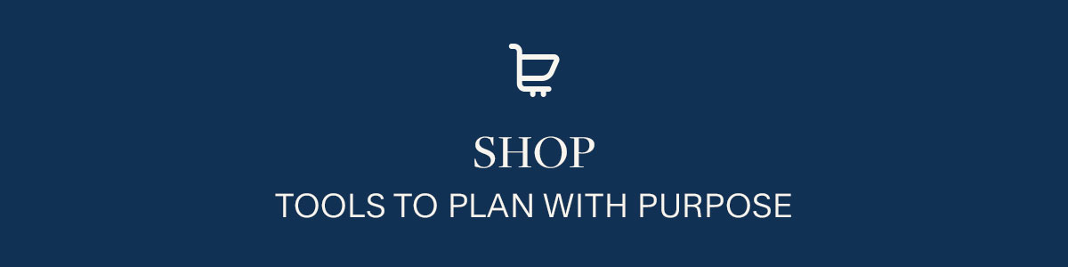 Shop -  Tools to plan with purpose.