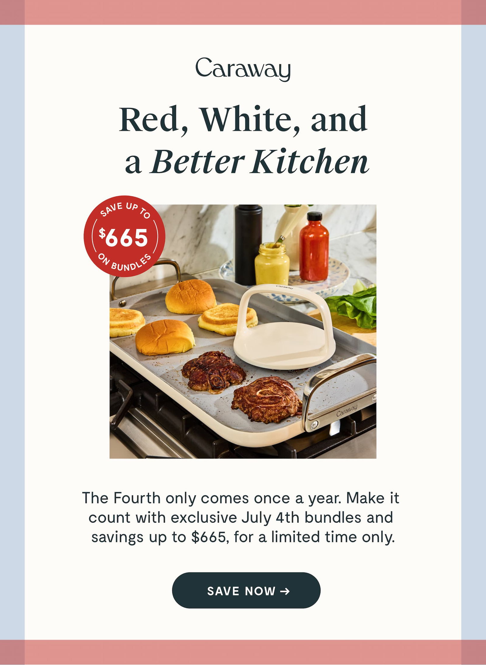 Red, White, and a Better Kitchen The Fourth only comes once a year. Make it  count with exclusive July 4th bundles and  savings up to $665, for a limited time only. SAVE NOW →