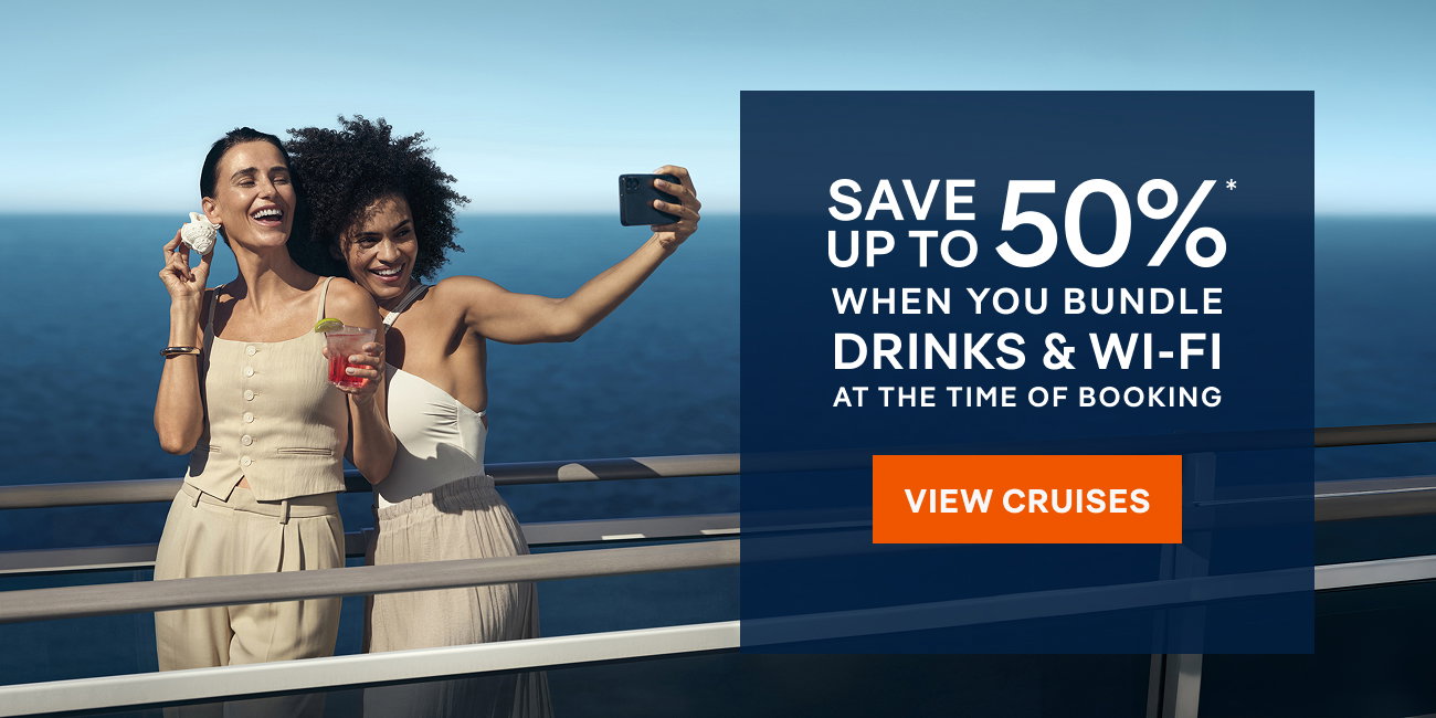 Save Up To 50%* When you bundle Drinks & Wi‑Fi at the time of booking – Click to View Cruises & Book Now