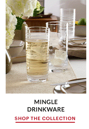 MINGLE DRINKWARE  SHOP THE COLLECTION