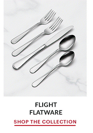FLIGHT FLATWARE  SHOP THE COLLECTION