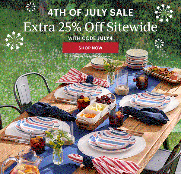 4TH OF JULY SALE  Extra 25% Off Sitewide  WITH CODE JULY4  [SHOP NOW] Exclusions apply. Details below.