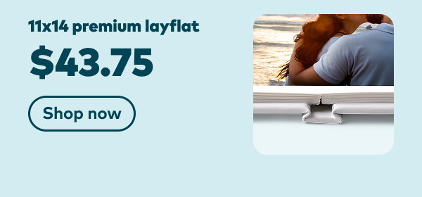11x14 layflat premium $43.75. Shop now.