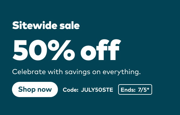 Sitewide sale 50% off. Code: JULY50STE. Ends: 7/5, see site for details. Shop now.