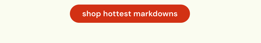 shop the hottest markdowns ❤️‍🔥