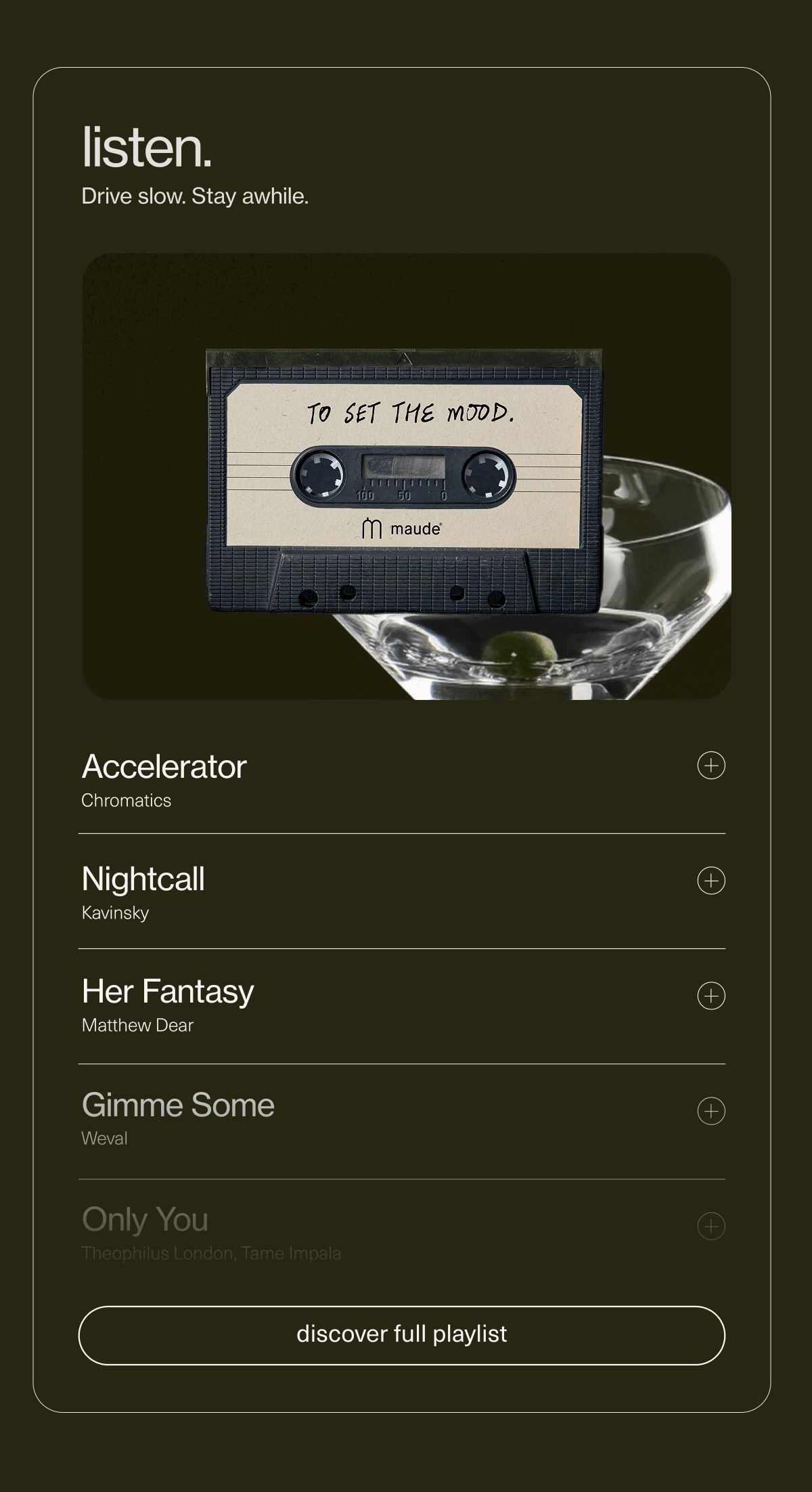 listen. | Drive slow. Stay awhile. | [ discover full playlist ]