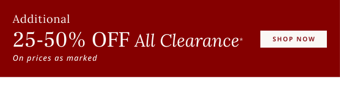 Additional 25-50% Off All Clearance*
